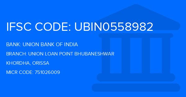 Union Bank Of India (UBI) Union Loan Point Bhubaneshwar Branch IFSC Code
