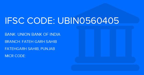Union Bank Of India (UBI) Fateh Garh Sahib Branch IFSC Code