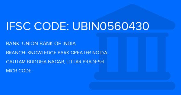 Union Bank Of India (UBI) Knowledge Park Greater Noida Branch IFSC Code