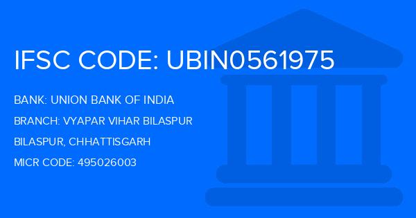 Union Bank Of India (UBI) Vyapar Vihar Bilaspur Branch IFSC Code