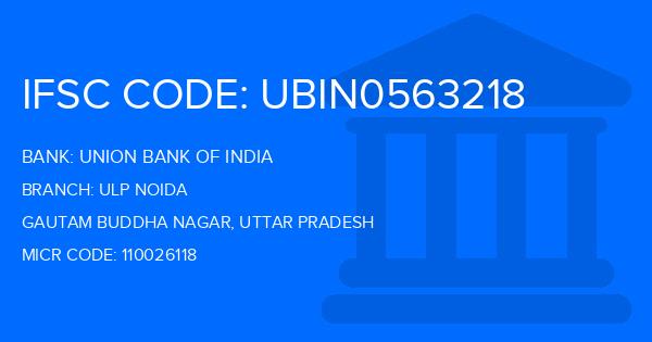 Union Bank Of India (UBI) Ulp Noida Branch IFSC Code