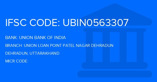 Union Bank Of India (UBI) Union Loan Point Patel Nagar Dehradun Branch IFSC Code