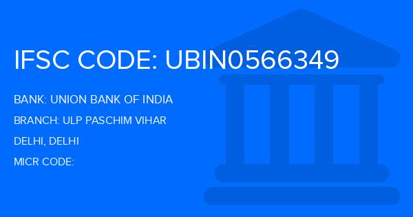 Union Bank Of India (UBI) Ulp Paschim Vihar Branch IFSC Code