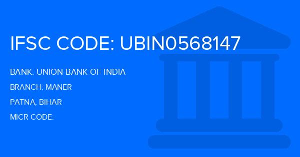 Union Bank Of India (UBI) Maner Branch IFSC Code