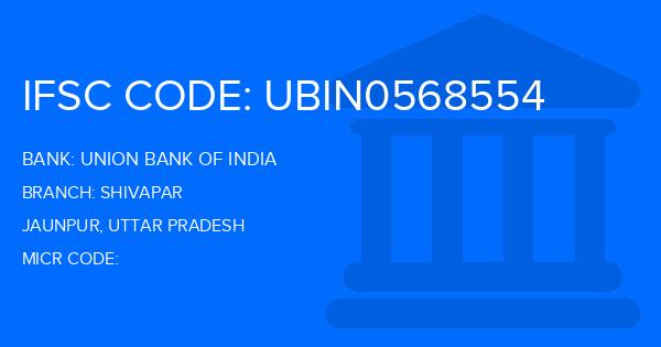 Union Bank Of India (UBI) Shivapar Branch IFSC Code