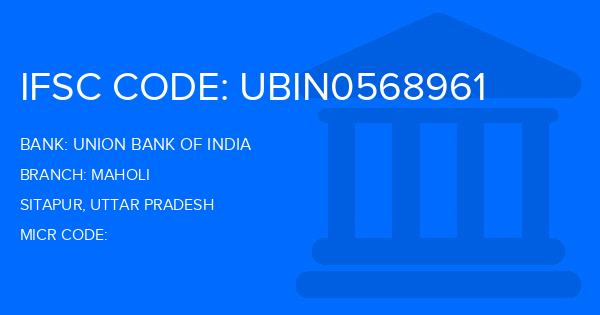 Union Bank Of India (UBI) Maholi Branch IFSC Code