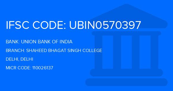 Union Bank Of India (UBI) Shaheed Bhagat Singh College Branch IFSC Code