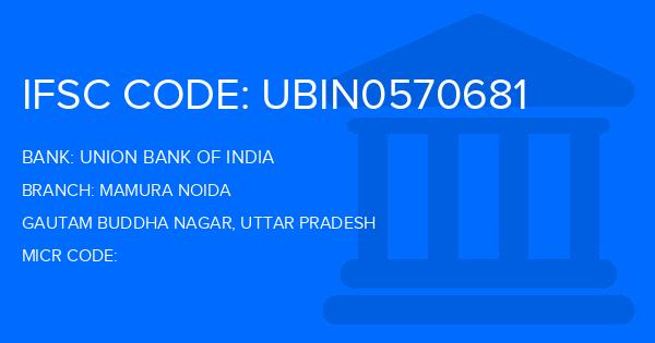 Union Bank Of India (UBI) Mamura Noida Branch IFSC Code