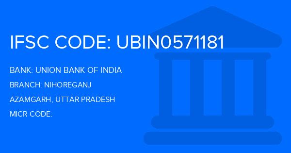 Union Bank Of India (UBI) Nihoreganj Branch IFSC Code