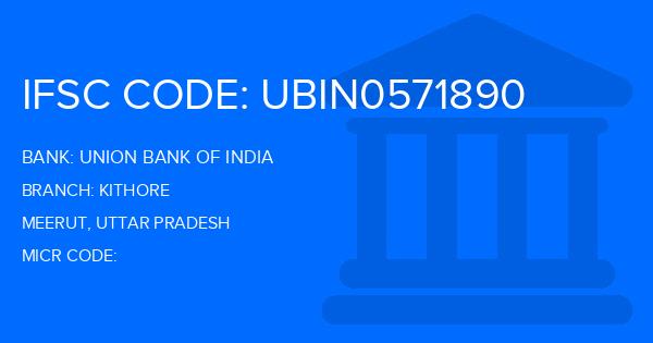 Union Bank Of India (UBI) Kithore Branch IFSC Code