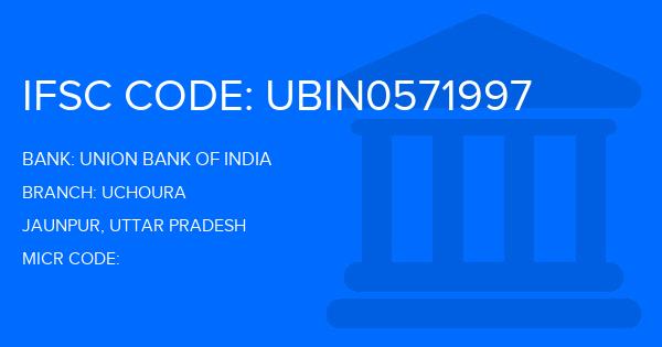 Union Bank Of India (UBI) Uchoura Branch IFSC Code