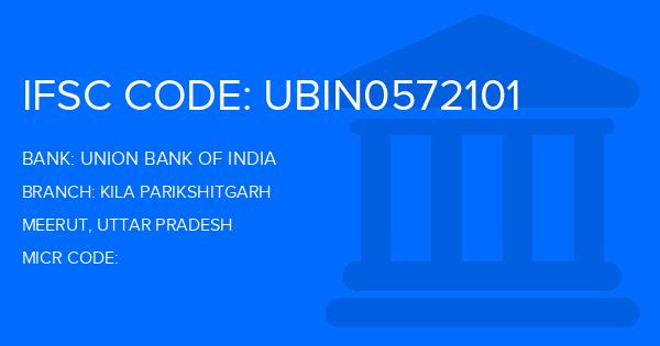 Union Bank Of India (UBI) Kila Parikshitgarh Branch IFSC Code