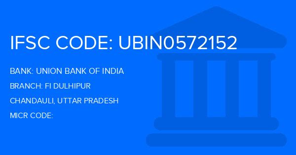 Union Bank Of India (UBI) Fi Dulhipur Branch IFSC Code