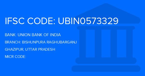 Union Bank Of India (UBI) Bishunpura Raghubarganj Branch IFSC Code