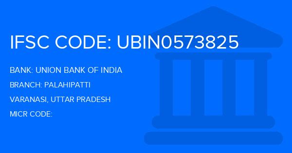 Union Bank Of India (UBI) Palahipatti Branch IFSC Code