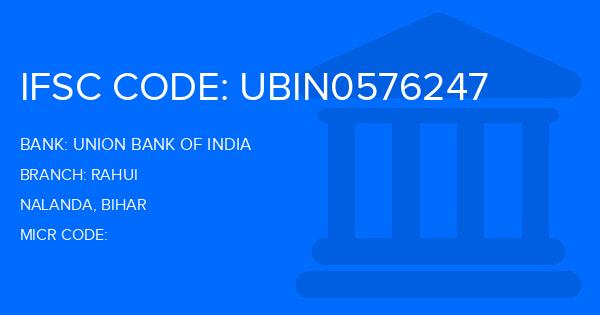 Union Bank Of India (UBI) Rahui Branch IFSC Code