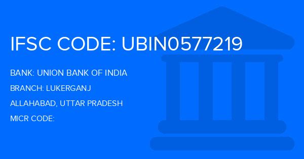 Union Bank Of India (UBI) Lukerganj Branch IFSC Code