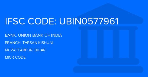 Union Bank Of India (UBI) Tarsan Kishuni Branch IFSC Code