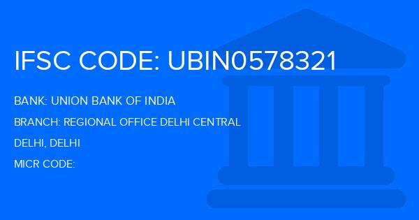 Union Bank Of India (UBI) Regional Office Delhi Central Branch IFSC Code