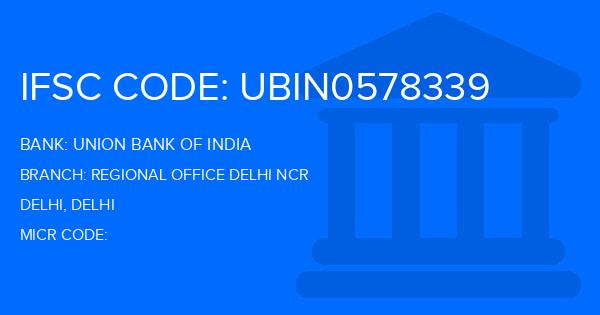 Union Bank Of India (UBI) Regional Office Delhi Ncr Branch IFSC Code