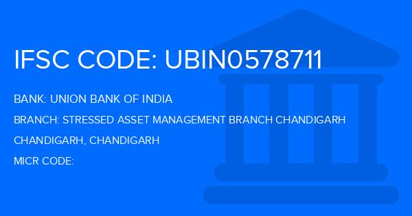 Union Bank Of India (UBI) Stressed Asset Management Branch Chandigarh Branch IFSC Code