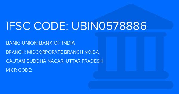 Union Bank Of India (UBI) Midcorporate Branch Noida Branch IFSC Code