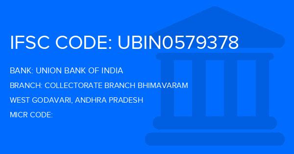 Union Bank Of India (UBI) Collectorate Branch Bhimavaram Branch IFSC Code