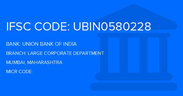 Union Bank Of India (UBI) Large Corporate Department Branch IFSC Code