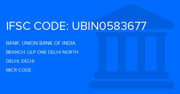 Union Bank Of India (UBI) Ulp One Delhi North Branch IFSC Code