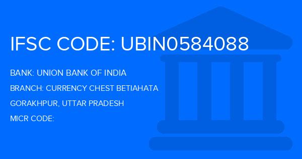 Union Bank Of India (UBI) Currency Chest Betiahata Branch IFSC Code