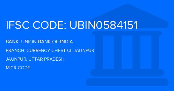 Union Bank Of India (UBI) Currency Chest Cl Jaunpur Branch IFSC Code