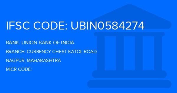 Union Bank Of India (UBI) Currency Chest Katol Road Branch IFSC Code