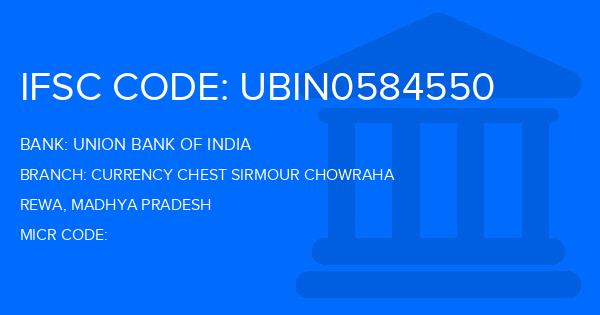 Union Bank Of India (UBI) Currency Chest Sirmour Chowraha Branch IFSC Code