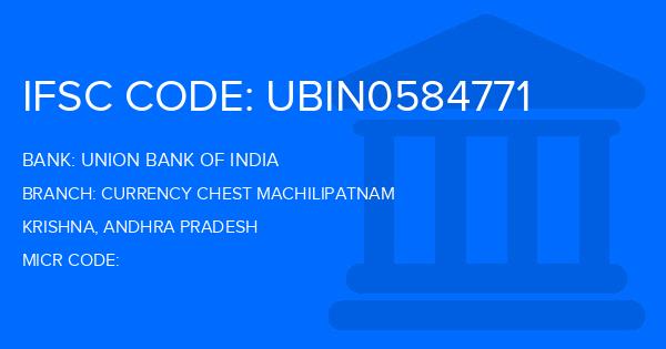 Union Bank Of India (UBI) Currency Chest Machilipatnam Branch IFSC Code