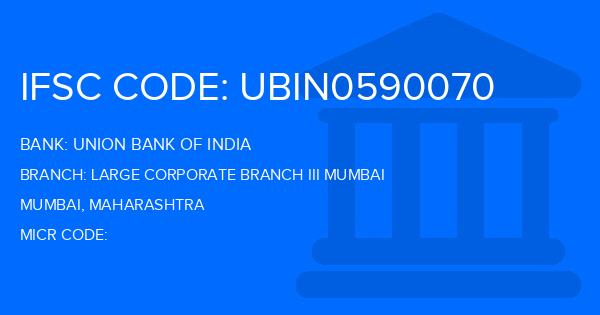 Union Bank Of India (UBI) Large Corporate Branch Iii Mumbai Branch IFSC Code