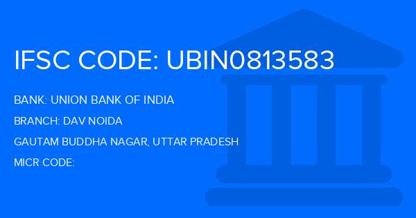 Union Bank Of India (UBI) Dav Noida Branch IFSC Code