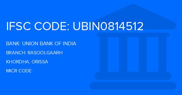 Union Bank Of India (UBI) Rasoolgaarh Branch IFSC Code