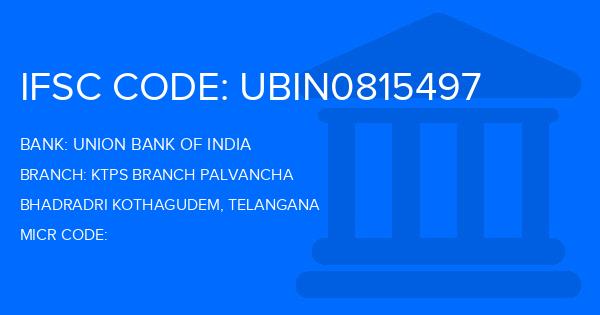 Union Bank Of India (UBI) Ktps Branch Palvancha Branch IFSC Code