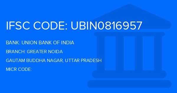 Union Bank Of India (UBI) Greater Noida Branch IFSC Code
