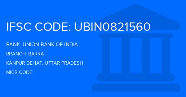 Union Bank Of India (UBI) Barra Branch IFSC Code