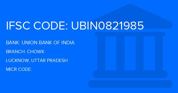 Union Bank Of India (UBI) Chowk Branch IFSC Code