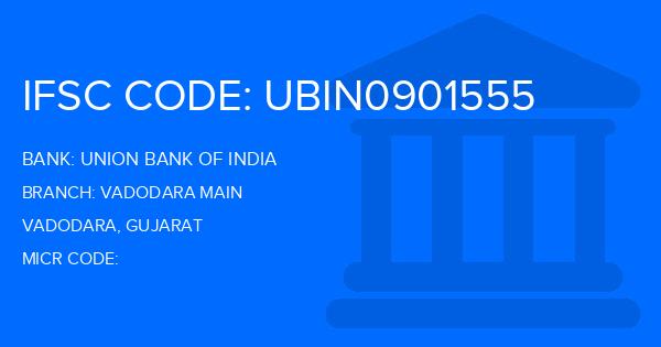Union Bank Of India (UBI) Vadodara Main Branch IFSC Code
