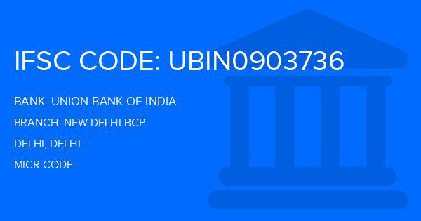 Union Bank Of India (UBI) New Delhi Bcp Branch IFSC Code