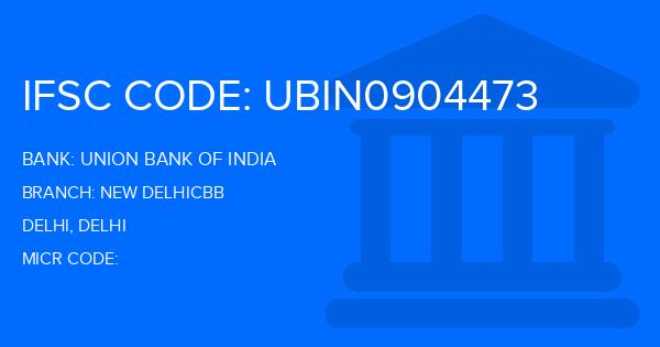 Union Bank Of India (UBI) New Delhicbb Branch IFSC Code