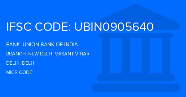Union Bank Of India (UBI) New Delhi Vasant Vihar Branch IFSC Code