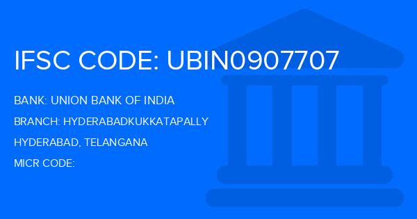 Union Bank Of India (UBI) Hyderabadkukkatapally Branch IFSC Code