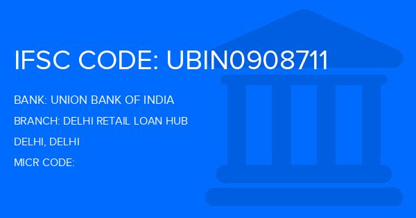Union Bank Of India (UBI) Delhi Retail Loan Hub Branch IFSC Code