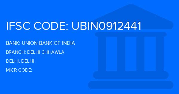 Union Bank Of India (UBI) Delhi Chhawla Branch IFSC Code