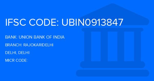 Union Bank Of India (UBI) Rajokaridelhi Branch IFSC Code