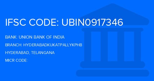 Union Bank Of India (UBI) Hyderabadkukatpallykphb Branch IFSC Code
